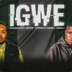 EeQue, Wonder Flawz & Ntokzin – iGwe (feat. Ngane & PrinceP)