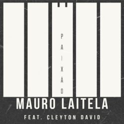Mauro Laitela – Paixão (feat. Cleyton David)