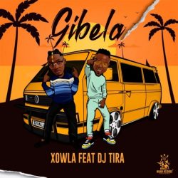 Xowla – Gibela (feat. DJ Tira)