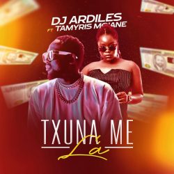 Dj Ardiles – Txuna-me Lá (feat. Tamyris Moiane)