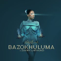 Kelly Khumalo – Bazokhuluma (feat. Zakwe & Mthunzi)