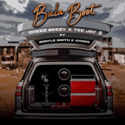 Cheez Beezy & Tee Jay – Bula Boot (feat. Bontle Smith & Aymos)