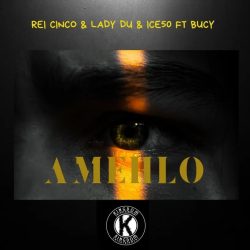 Rei Cinco, Lady Du & Ice50 – Amehlo (feat. Bucy)