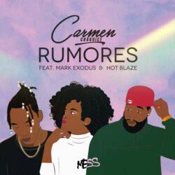 Carmen Chaquice – Rumores (feat. Mark Exodus & Hot Blaze)