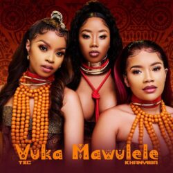 TxC – Vuka Mawulele (feat. Khanyisa)