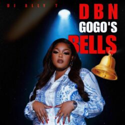 DJ Ally T – DBN Gogos Bells