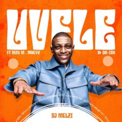 DJ Melzi – uVele (feat. Mzu M, Mkeyz & Da Ish)