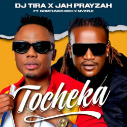 DJ Tira & Jah Prayzah – Tocheka (feat. Nomfundo Moh & Mvzzle)
