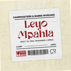Campmasters & Babes Wodumo – Leyo Mpahla (feat. DJ Tira, Madanon & Emza)